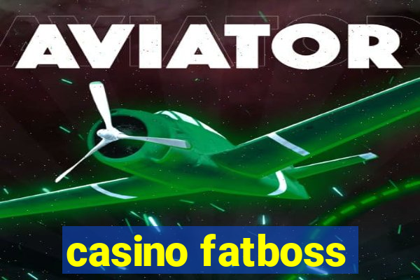 casino fatboss