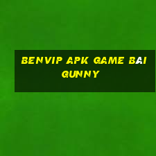 Benvip Apk Game Bài Gunny