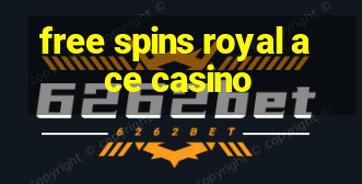 free spins royal ace casino