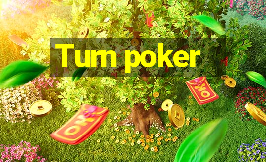 Turn poker