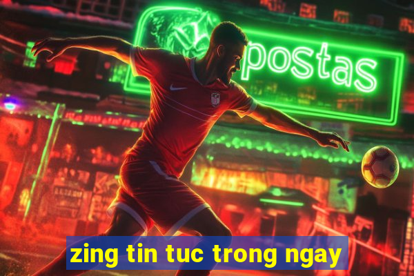 zing tin tuc trong ngay