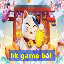 hk game bài