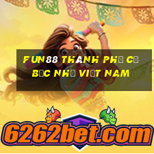 Fun88 thành phố cờ bạc nhỏ Việt nam