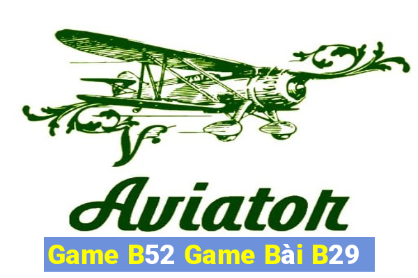 Game B52 Game Bài B29