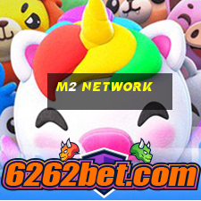 m2 network