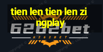 tien len tien len zingplay