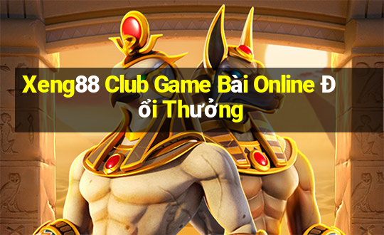 Xeng88 Club Game Bài Online Đổi Thưởng