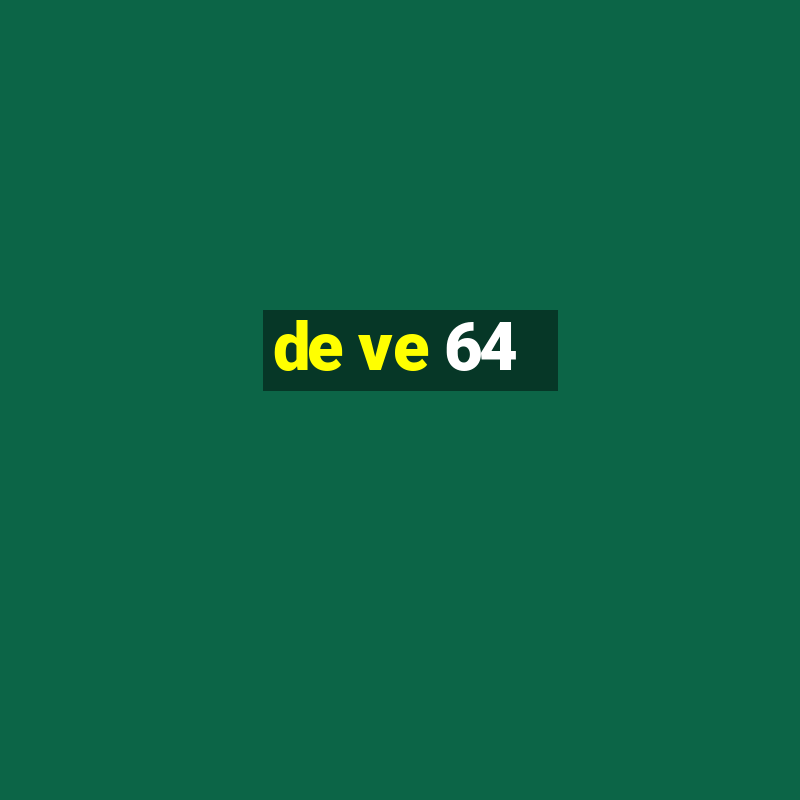 de ve 64