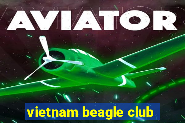 vietnam beagle club