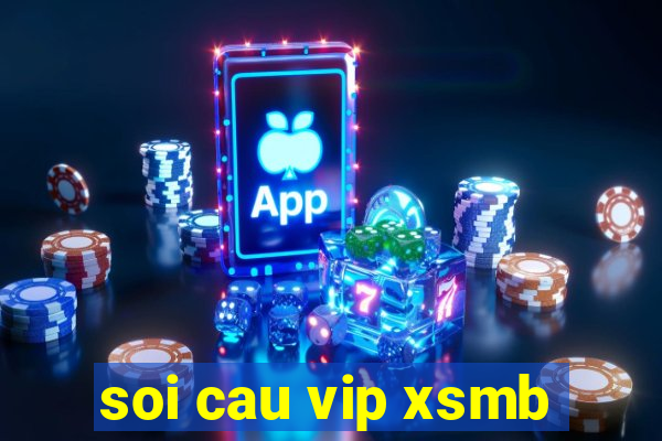 soi cau vip xsmb