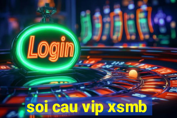 soi cau vip xsmb