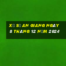 xổ số an giang ngày 8 tháng 12 năm 2024