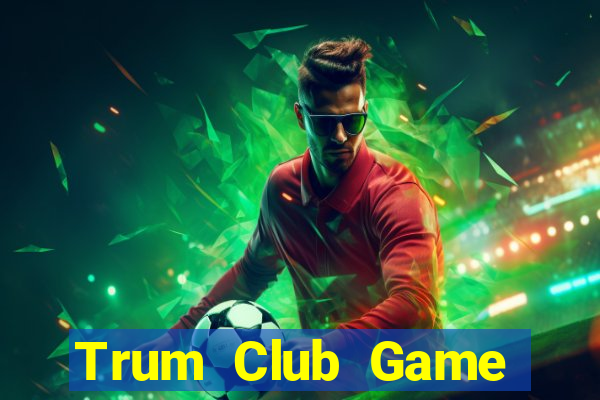 Trum Club Game Bài Liêng Online