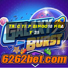 Trực tiếp Bingo18 ngày 31