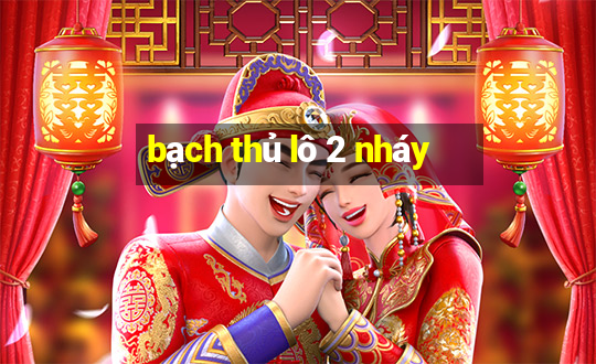 bạch thủ lô 2 nháy