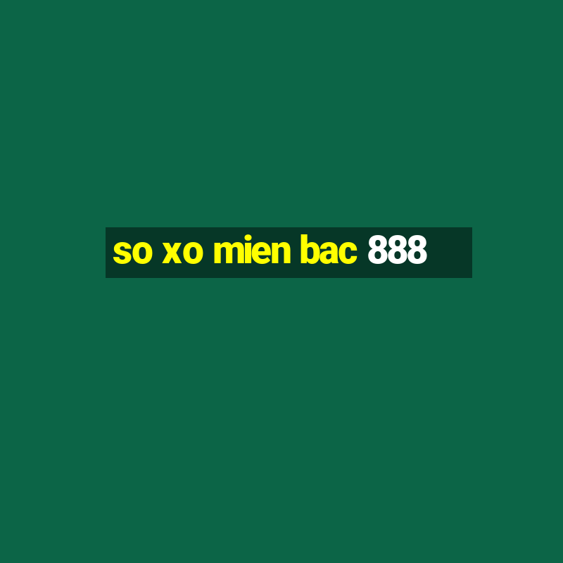 so xo mien bac 888