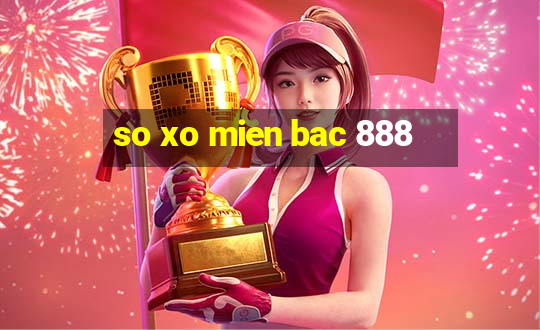 so xo mien bac 888