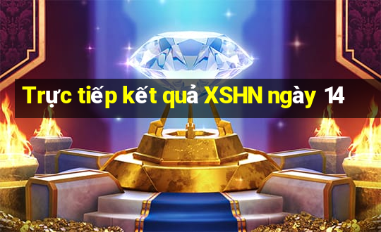 Trực tiếp kết quả XSHN ngày 14