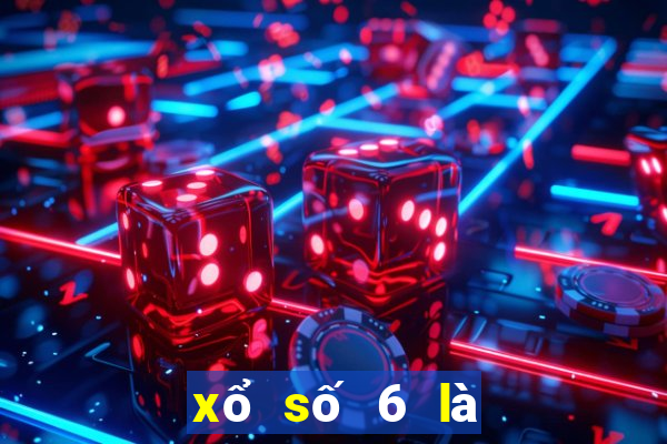 xổ số 6 là nền tảng nào