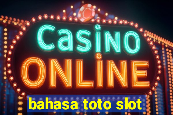 bahasa toto slot