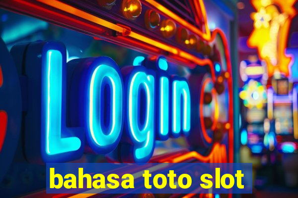 bahasa toto slot