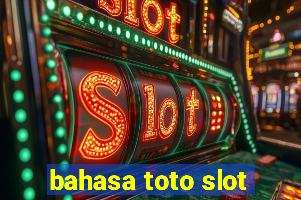 bahasa toto slot