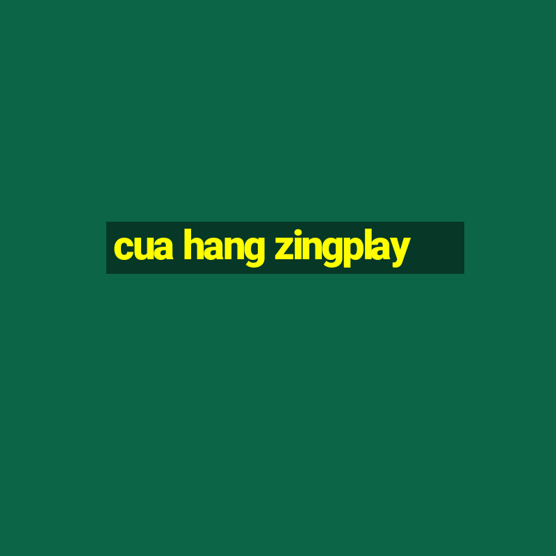 cua hang zingplay