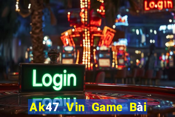 Ak47 Vin Game Bài Uy Tín