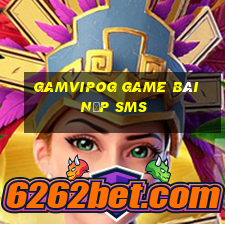 Gamvipog Game Bài Nạp Sms