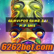 Gamvipog Game Bài Nạp Sms