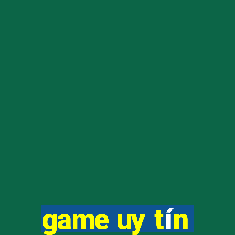 game uy tín