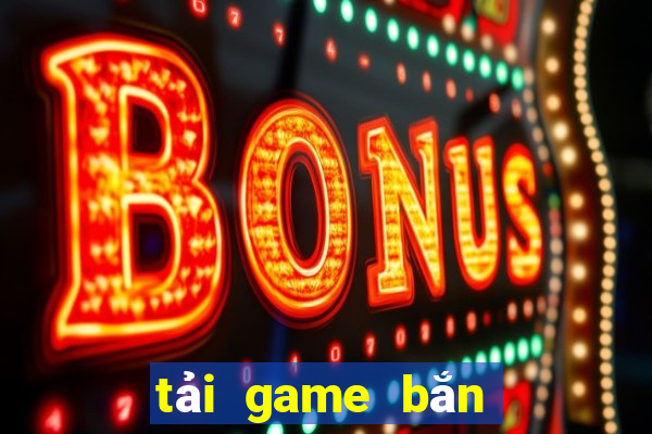 tai game ban ca ve may