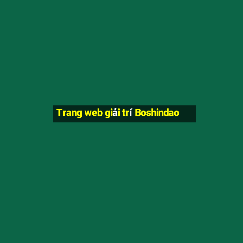 Trang web giải trí Boshindao