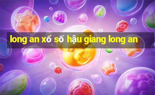 long an xổ số hậu giang long an