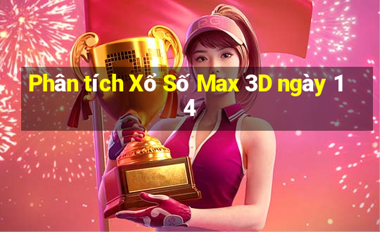 Phân tích Xổ Số Max 3D ngày 14