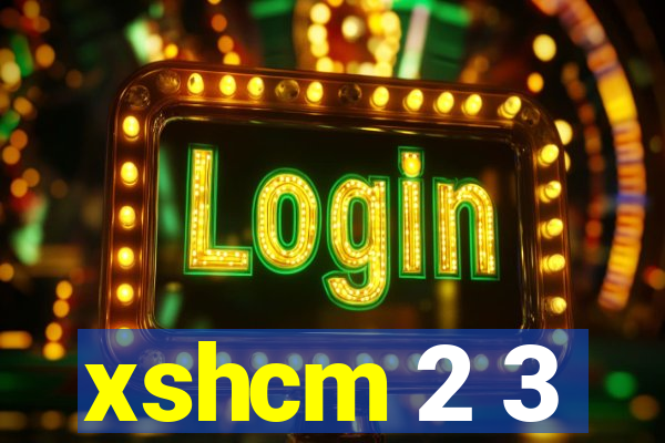 xshcm 2 3