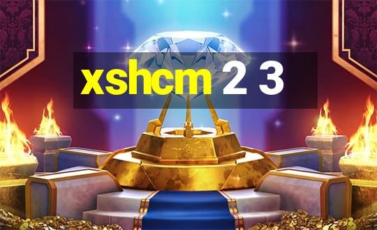 xshcm 2 3