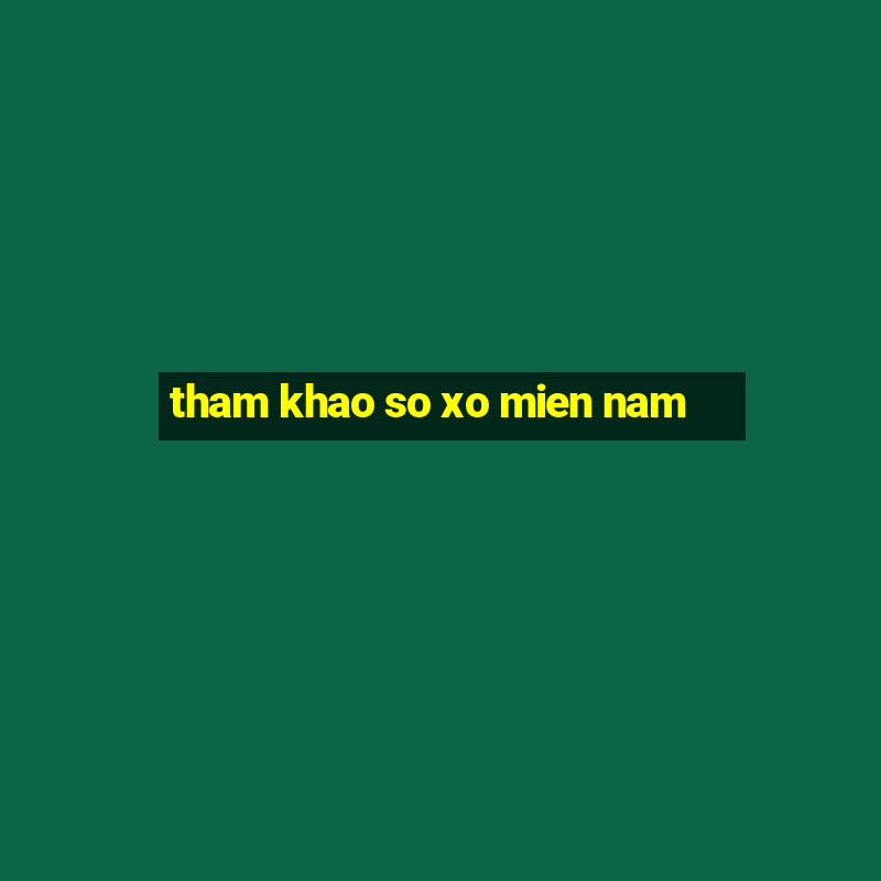 tham khao so xo mien nam