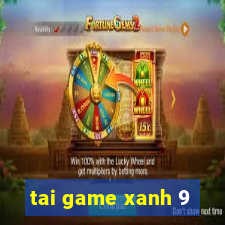 tai game xanh 9