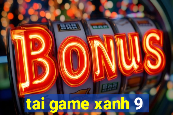 tai game xanh 9