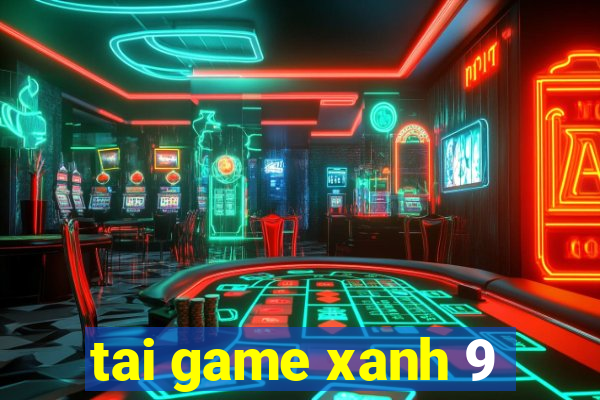 tai game xanh 9