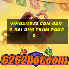 Vingame88.Com Game Bài Ông Trùm Poker