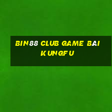 Bin88 Club Game Bài Kungfu