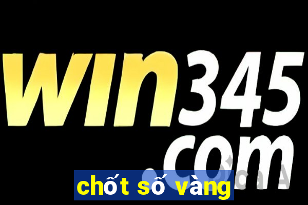 chốt số vàng