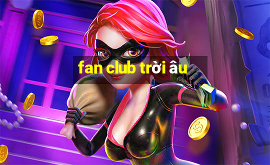 fan club trời âu