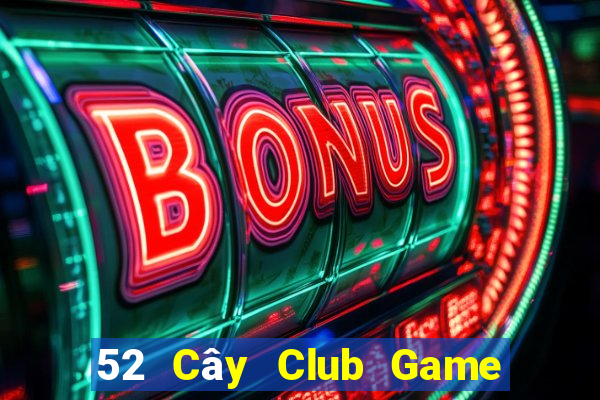 52 Cây Club Game Bài Tặng Tiền