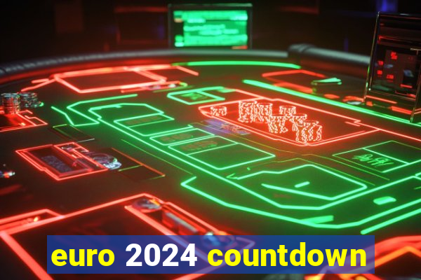 euro 2024 countdown