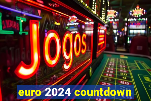 euro 2024 countdown