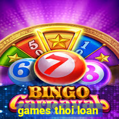 games thoi loan