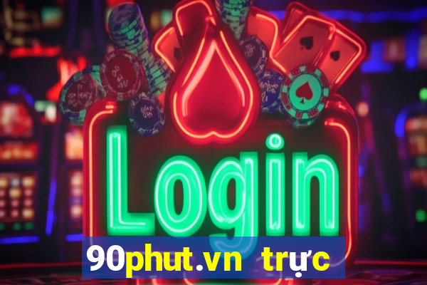 90phut.vn trực tiếp bóng đá